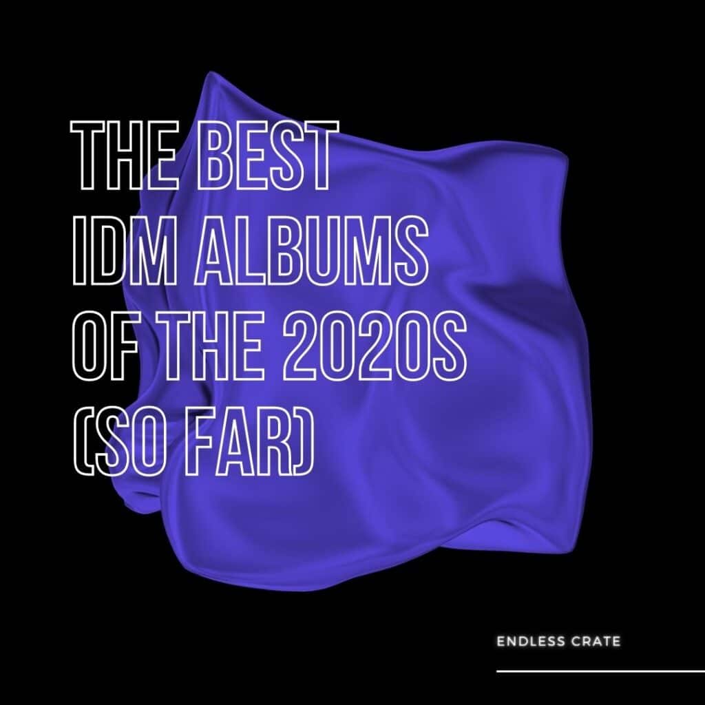 A list of the best IDM albums of the 2020s (so far).