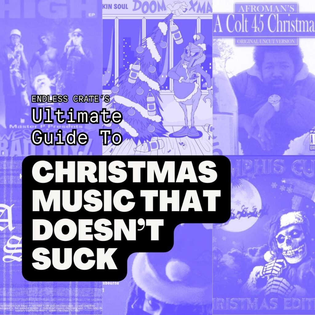 Endless Crate proudly presents the ultimate guide to Christmas music that's genuinely worth listening to.